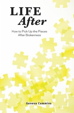 Life After: How to Pick Up the Pieces After Brokenness - Cummins, Geneva