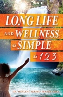 Long Life and Wellness as Simple as 1 2 3 - Moore-Ebanks Cdka, Marlene