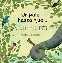 Un palo hasta que .../ A Stick Until ... - Anderson, Constance