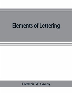 Elements of lettering - W. Goudy, Frederic
