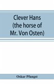 Clever Hans (the horse of Mr. Von Osten) a contribution to experimental animal and human psychology
