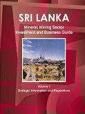 Sri Lanka Mineral, Mining Sector Investment and Business Guide Volume 1 Strategic Information and Regulations
