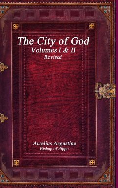 The City of God Volumes I & II Revised - Augustine, Aurelius