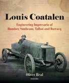 Louis Coatalen: Engineering Impresario of Humber, Sunbeam, Talbot and Darracq