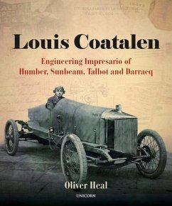 Louis Coatalen: Engineering Impresario of Humber, Sunbeam, Talbot and Darracq - Heal, Oliver