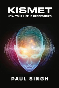 Kismet: How Your Life is Predestined - Singh, Paul