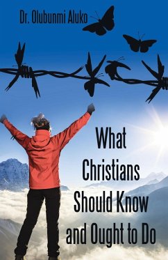 What Christians Should Know and Ought to Do - Aluko, Olubunmi