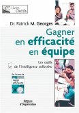 Gagner en efficacité en équipe: Les outils de l'intelligence collective