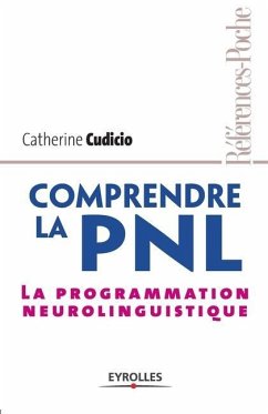 Comprendre la PNL: La programmation neurolinguistique - Cudicio, Catherine