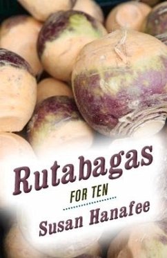 Rutabagas for Ten - Hanafee, Susan