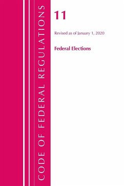 Code of Federal Regulations, Title 11 Federal Elections, Revised as of January 1, 2020 - Office Of The Federal Register (U. S.