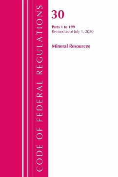 Code of Federal Regulations, Title 30 Mineral Resources 1-199, Revised as of July 1, 2020 - Office Of The Federal Register (U. S.