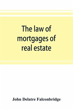 The law of mortgages of real estate - Delatre Falconbridge, John