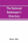 The national beekeeper's directory, containing a classified list of the beekeepers of the United States and Canada; with essays and hints regarding the successful management of the apiary