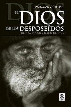 El Dios de Los Desposeídos - Jayakumar, Christian