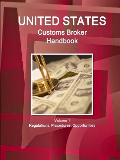 US Customs Broker Handbook Volume 1 Regulations, Procedures, Opportunities - Ibp, Inc.