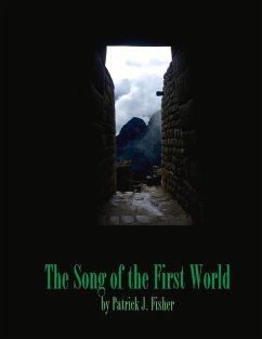 The Song of the First World - Fisher, Patrick J.