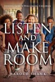 Listen and Make Room