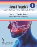 Johan P. Reyneke's Techniques, Tips, Tricks & Traps Vol 2: The Le Fort I Maxillary Osteotomy