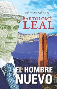 El hombre nuevo: Una ficción política - Leal, Bartolome