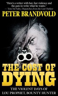 The Cost of Dying: The Violent Days of Lou Prophet, Bounty Hunter - Brandvold, Peter