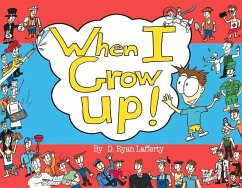 When I Grow Up!: Volume 1 - Lafferty, D. Ryan