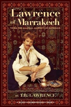 Lawrence of Marrakech: From the Magical Markets of Morocco - Lawrence, T. R.