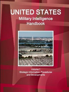 US Military Intelligence Handbook Volume 1 Strategic Information, Procedures and Developments - Ibp, Inc.