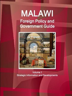Malawi Foreign Policy and Government Guide Volume 1 Strategic Information and Developments - Ibp, Inc.