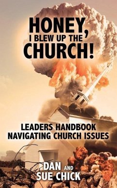 Honey, I Blew Up the Church!: Leaders Handbook Navigating Church Issues - Chick, Dan; Chick, Sue