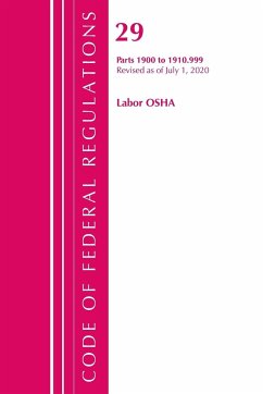 Code of Federal Regulations, Title 29 Labor/OSHA 1900-1910.999, Revised as of July 1, 2020 - Office Of The Federal Register (U. S.