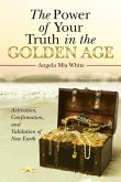 The Power of Your Truth in the Golden Age: Activation, Confirmation, and Validation of New Earth