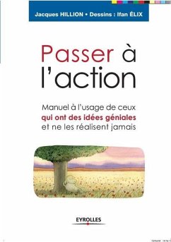 Passer à l'action: Manuel à l'usage de ceux qui ont des idées géniales et ne les réalisent jamais - Hillion, Jacques