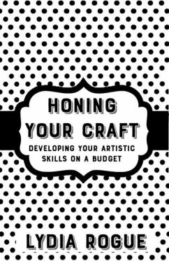 Honing Your Craft: Developing Your Writing Skills on a Budget - Rogue, Lydia