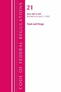 Code of Federal Regulations, Title 21 Food and Drugs 300-499, Revised as of April 1, 2020 - Office Of The Federal Register (U. S.