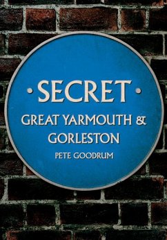 Secret Great Yarmouth & Gorleston - Goodrum, Pete