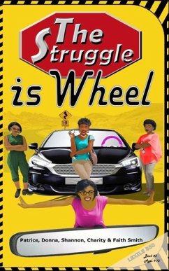 The Struggle Is Wheel - Smith, Donna Mittrecy; Smith, Shannon Elaine; Smith, Charity Elise
