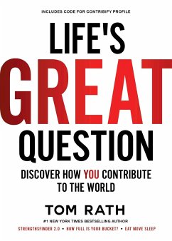 Life's Great Question: Discover How You Contribute to the World - Rath, Tom