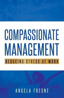 Compassionate Management: Reducing Stress at Work - Fresne, Angela