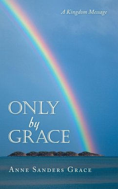 Only by Grace - Grace, Anne Sanders