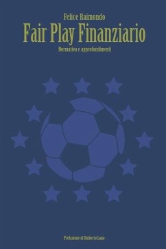 Fair Play Finanziario: Normativa e approfondimenti. - Raimondo, Felice