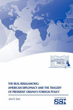 The Real Rebalancing: American Diplomacy and the Tragedy of President Obama's Foreign Policy - Deni, John R.