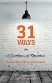 31 Ways to Be a &quote;one-Another&quote; Christian: Loving Others with the Love of Jesus