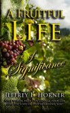 A Fruitful Life of Significance: Nine words that can change your life and the lives of people around you!