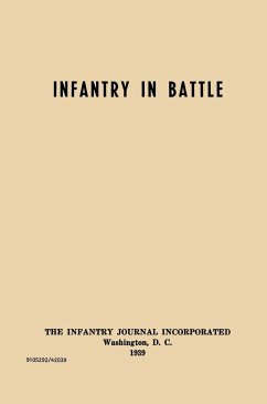 Infantry in Battle - The Infantry Journal Incorporated, Washington D.C., 1939 - Infantry School Staff