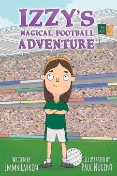 Izzys Magical Football Adventure Kerry Edition - Larkin, Emma