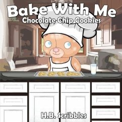 Bake With Me: Chocolate Chip Cookies - Scribbles, H. B.