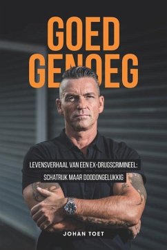 Goed Genoeg: levensverhaal van een ex-drugscrimineel: schatrijk maar doodongelukkig - Bruin-Slot, L.; Toet, Johan