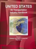 US Air Transportation Industry Handbook Volume 1 Strategic Information and Important Regulations