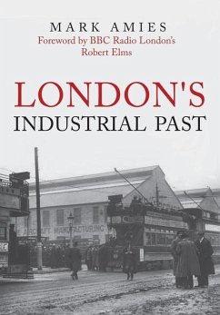 London's Industrial Past - Amies, Mark
